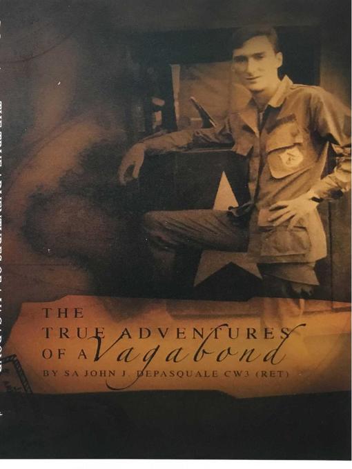 Title details for The True Adventures of a Vagabond by SA John J DePasquale CW3 (Ret) - Available